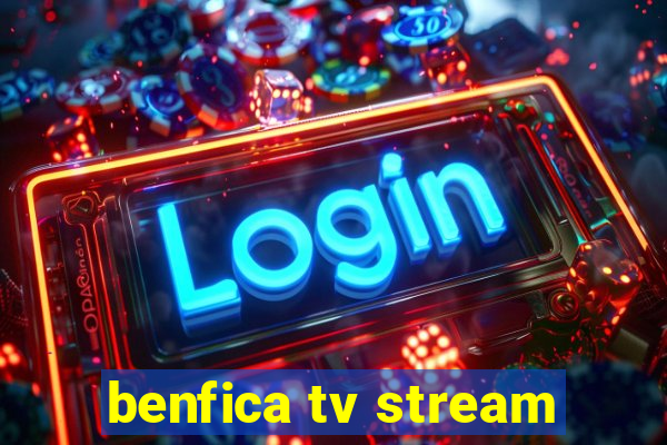 benfica tv stream