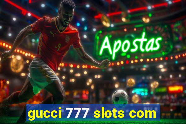 gucci 777 slots com