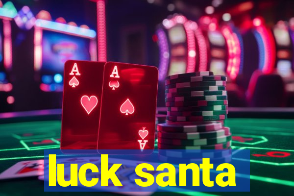 luck santa