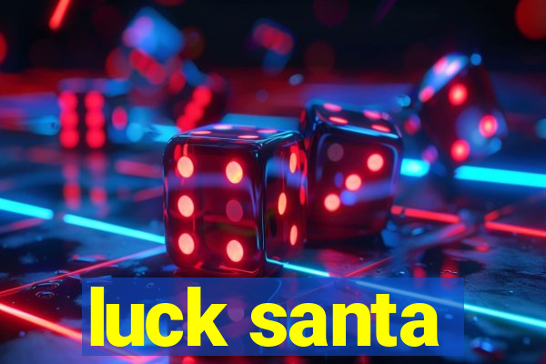 luck santa