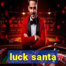 luck santa