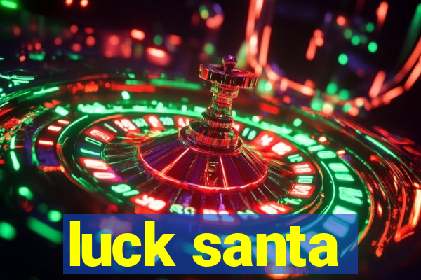 luck santa