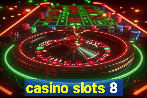 casino slots 8