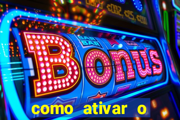 como ativar o b?nus da bet365