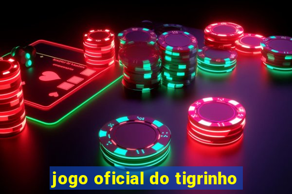 jogo oficial do tigrinho