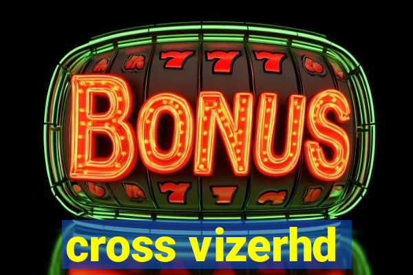 cross vizerhd