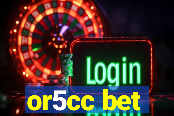 or5cc bet