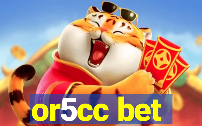 or5cc bet