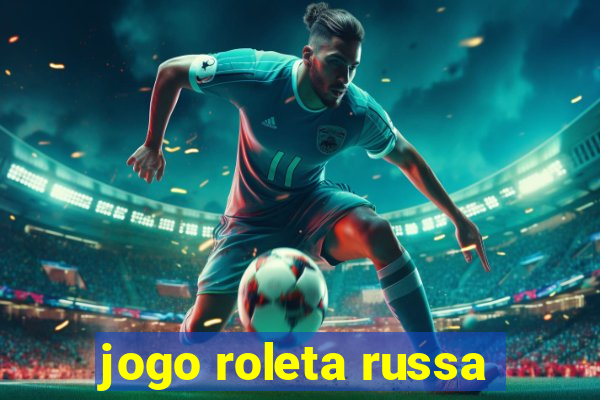 jogo roleta russa