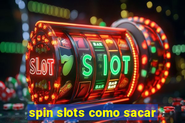 spin slots como sacar