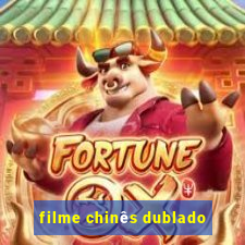 filme chinês dublado