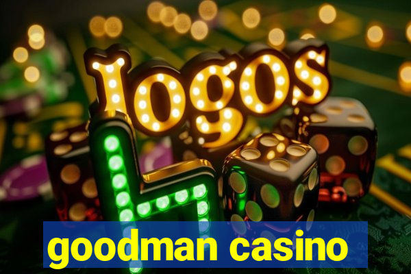 goodman casino