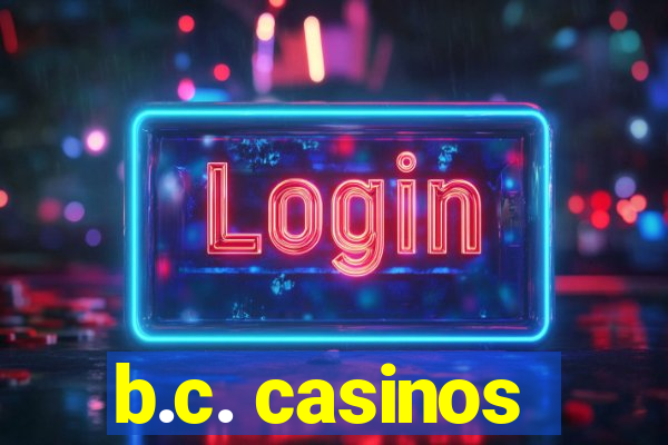 b.c. casinos