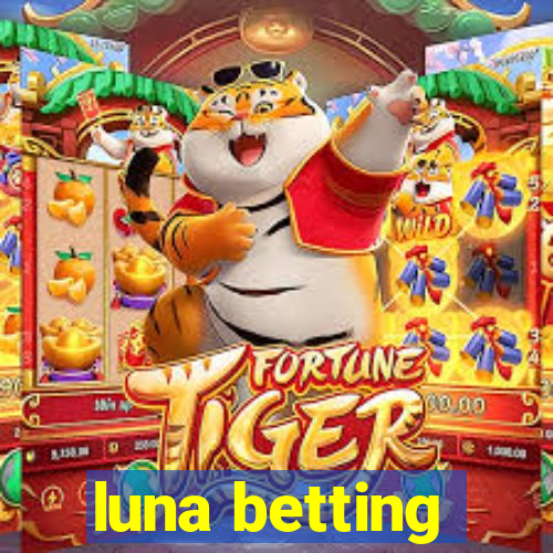 luna betting