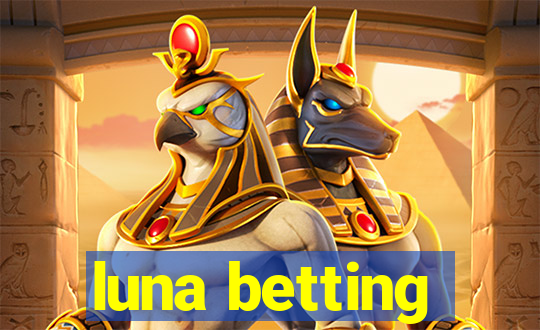 luna betting