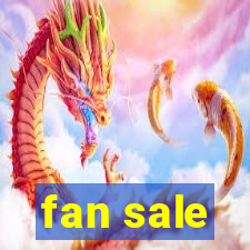 fan sale