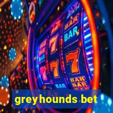 greyhounds bet