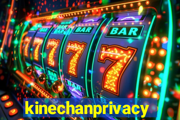 kinechanprivacy