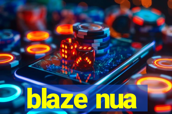 blaze nua