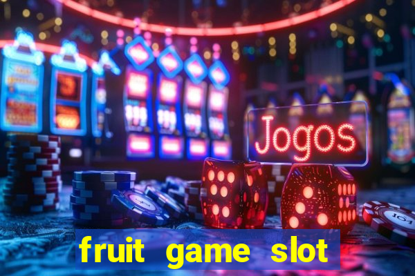 fruit game slot machine online