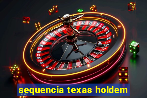 sequencia texas holdem