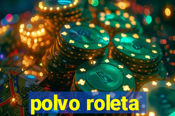 polvo roleta