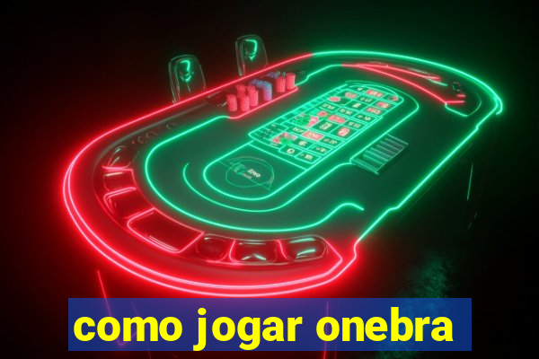 como jogar onebra