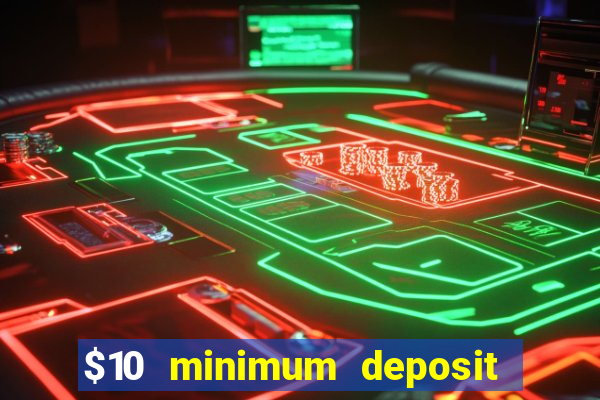 $10 minimum deposit casino usa