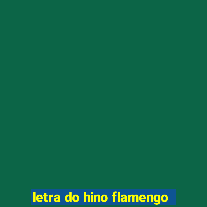 letra do hino flamengo