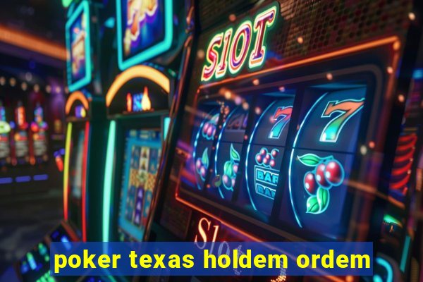 poker texas holdem ordem