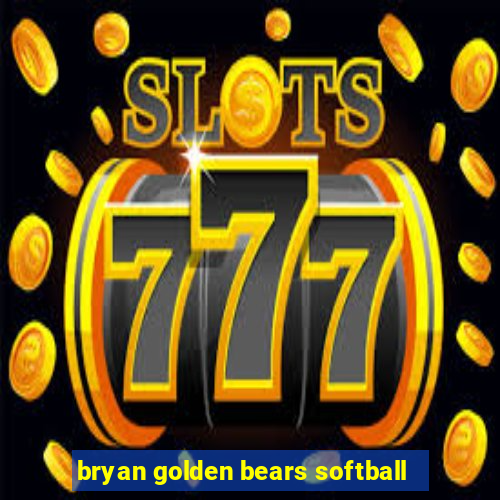 bryan golden bears softball