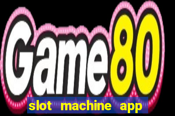 slot machine app real money