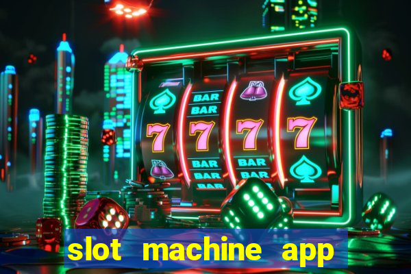 slot machine app real money