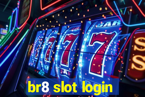 br8 slot login