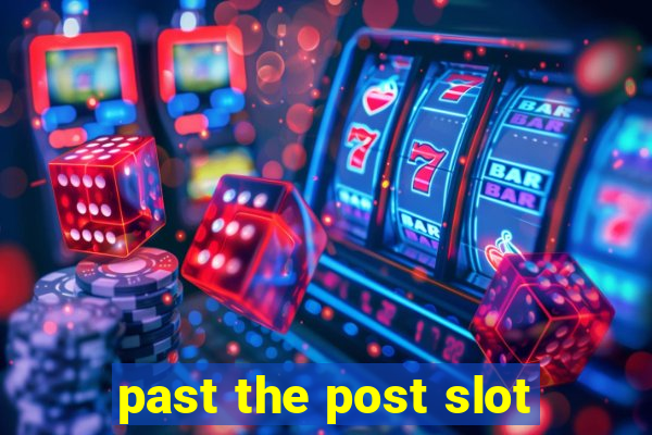 past the post slot