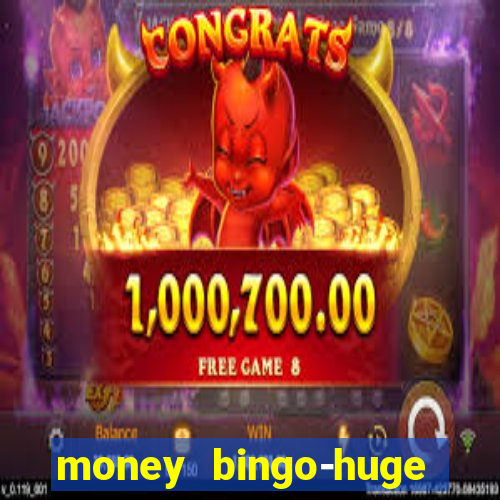 money bingo-huge real cash out