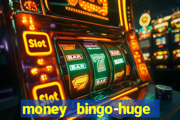 money bingo-huge real cash out