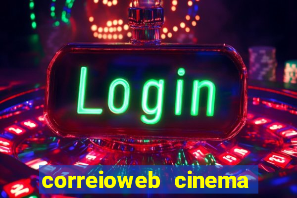 correioweb cinema todos os filmes