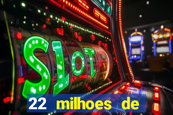 22 milhoes de cruzeiros hoje