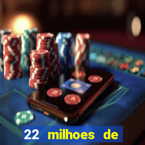 22 milhoes de cruzeiros hoje