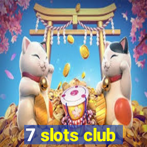 7 slots club