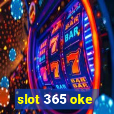 slot 365 oke