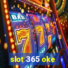 slot 365 oke