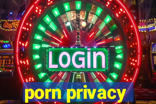 porn privacy