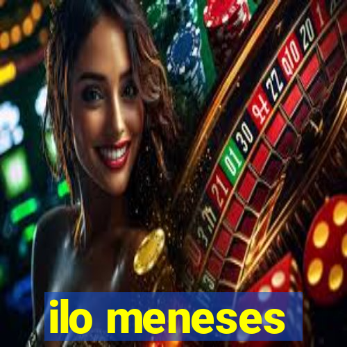 ilo meneses