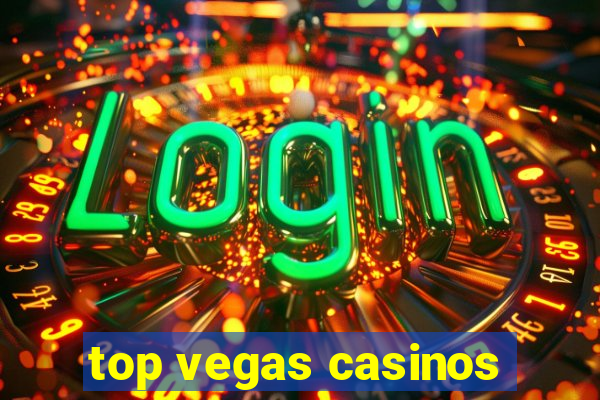 top vegas casinos