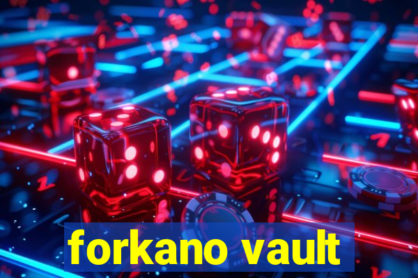 forkano vault