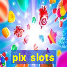 pix slots