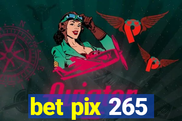 bet pix 265