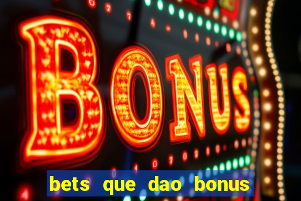 bets que dao bonus no cadastro